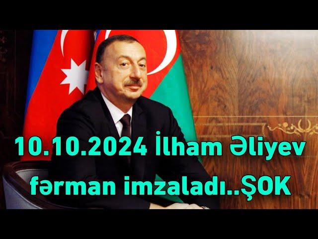 10.10.2024 İlham Əliyev fərman imzaladı