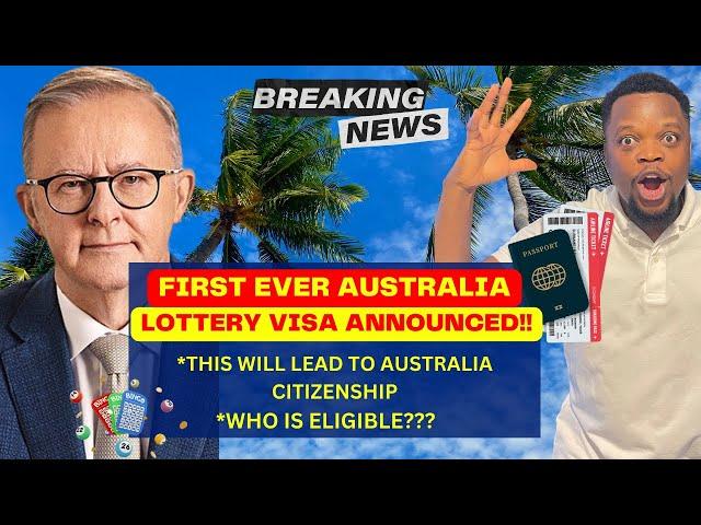 Australia Announced First Ever VISA LOTTERY. Pathway to Citizenship