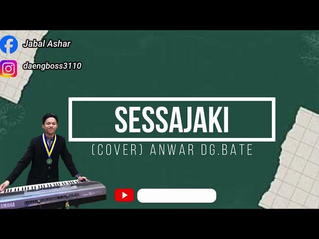 SESSAJAKI (Cover)// Voc:Anwar Yani Dg.Bate// K/Cipta: Udhin Phanzel