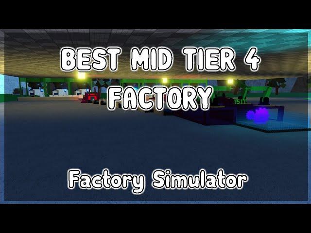 BEST MID TIER 4 FACTORY LAYOUT IN FACTORY SIMULATOR ROBLOX!