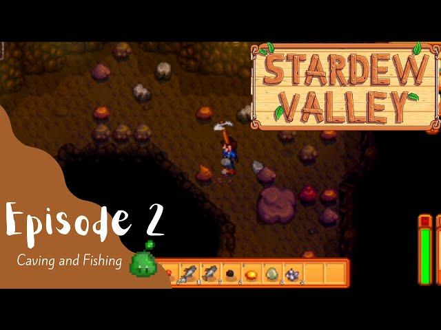 Stardew Valley Let's Play: Episode 2 - Caving and Fishing