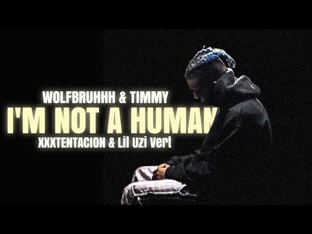 Wolf - I'm Not Human Ft. Timmy (XXXTENTACION & Lil Uzi Vert Cover)