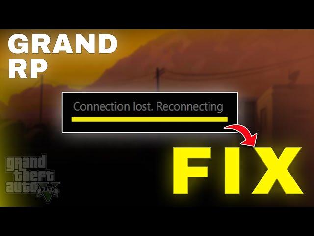 How to FIX Grand RP CONNECTION LOST SURVER UNAVAILABLE ERROR | 100% WORKING | GTA 5 ROLEPLAY