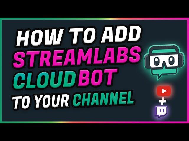 The *BEST* Way TO ADD STREAMLABS OBS CLOUDBOT TO TWITCH & YOUTUBE LIVE STREAM