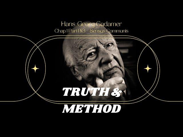 Truth & Method by Gadamer -  Sensus Communis (Ch. 1 Pt. 1 §3)