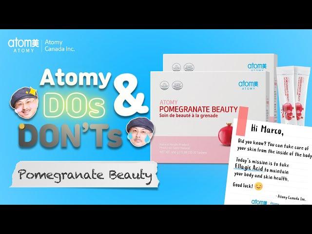 Atomy Canada DOs & DON'Ts Ep3 - Pomegranate Beauty