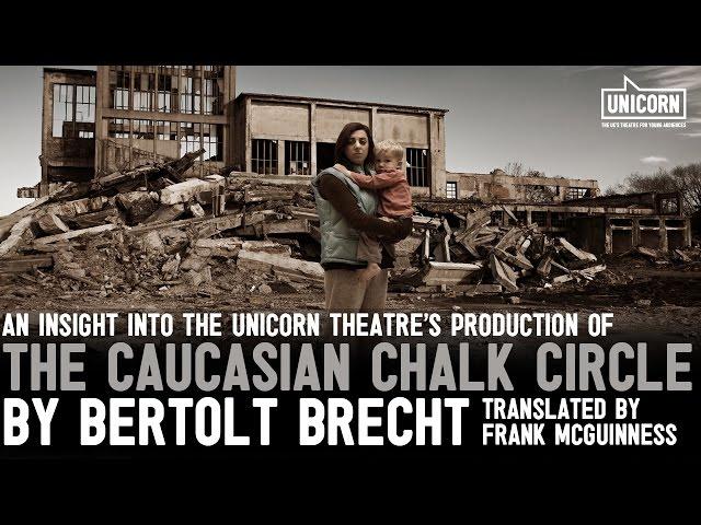 An insight into the Unicorn's production of Brecht's The Caucasian Chalk Circle