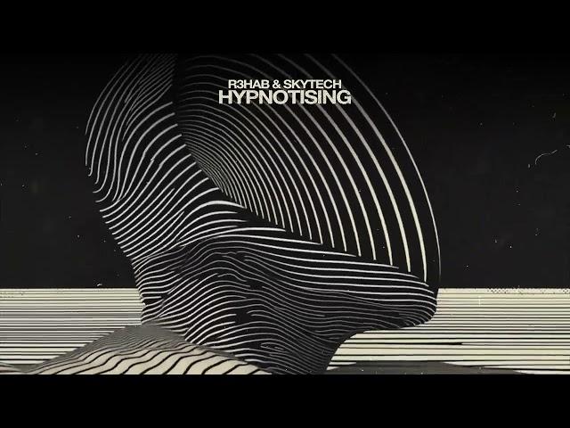 R3HAB & Skytech - Hypnotising