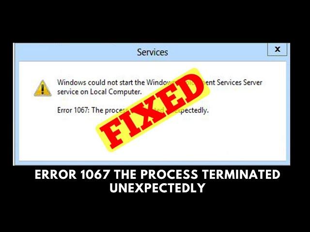 Error 1067 The Process Terminated Unexpectedly [Quick Fix]