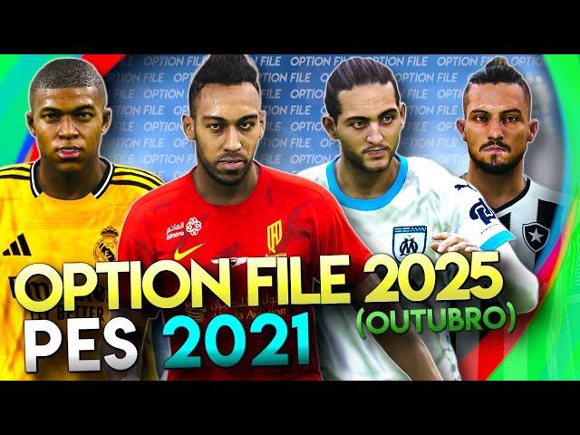 PES 2021 "O MELHOR OPTION FILE" - ATUALIZAÇÃO DE TEMPORADA 2025, FEITO EM OUTUBRO/2024 COMPLETO!!!