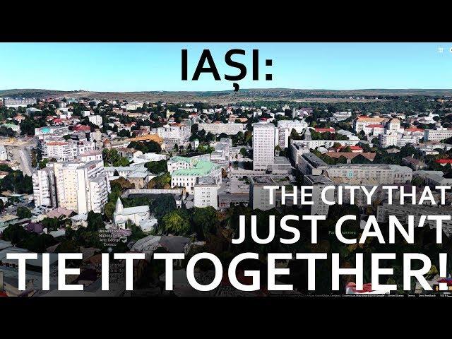 Iași - The City That Just Can't Tie It Together!