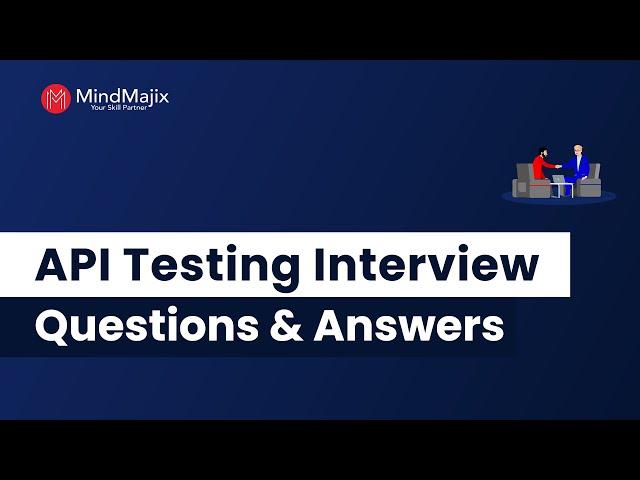 Top 40 API Testing Interview Questions And Answers | #APITesting Interview Questions - MindMajix