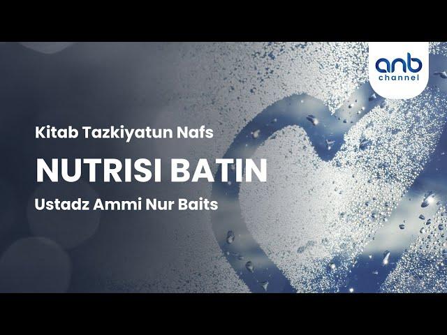 Nutrisi Batin | Ustadz Ammi Nur Baits