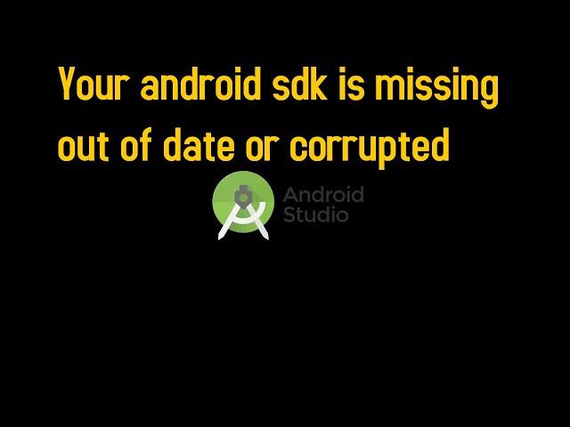 Android SDK is missing, out of date, or is missing templates.Please ensure you are using SDK version