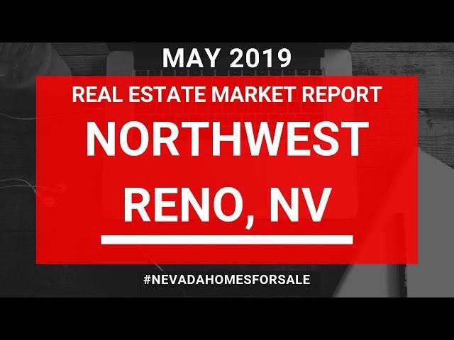 Northwest Reno Real Estate Market Report May 2019 | Nevada Homes for Sale