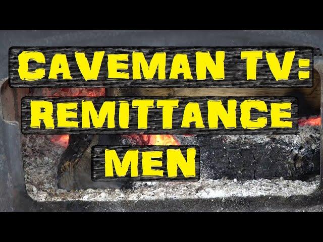 cAvEman TV || Remittance Men