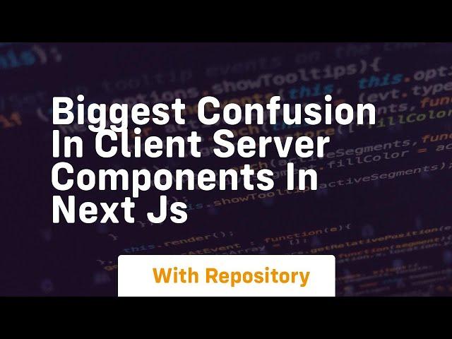 Biggest confusion in client server components in next js