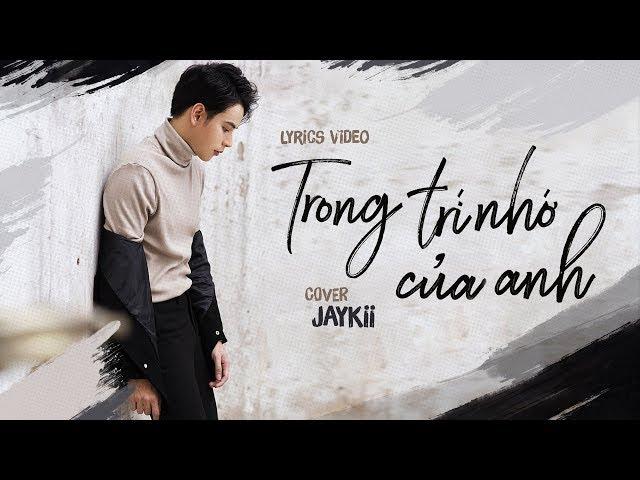 JayKii | TRONG TRÍ NHỚ CỦA ANH (Cover) - Official Lyrics Video