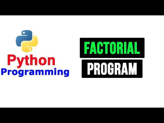 Python Programs - Factorial Program Using for loop