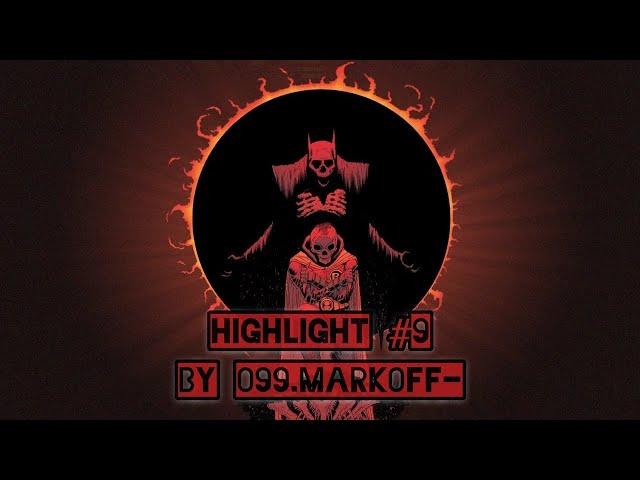 Highlight #9 by 099.†mark0ff-†