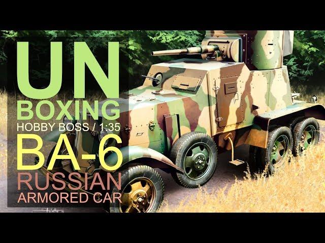 UNBOXING - HOBBY BOSS - BA-6 Armor Car - 1:35 SCALE MODEL KIT - SCALE BENCH