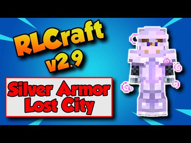 RLCraft 2.9 Lost City Silver Armor Build  How To Survive Lost Cities in RLCraft 2.9