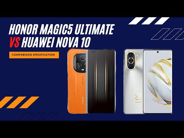 Honor Magic5 Ultimate vs Huawei nova 10 FULL COMPARISON