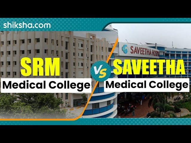 SRM Medical College vs Saveetha Medical College: A Comparative Review