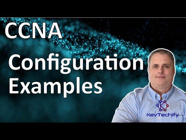 Configuration Examples for the CCNA - KevTechify | vid 0