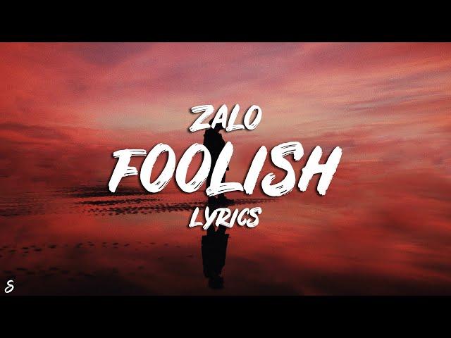 Zalo - Foolish (Lyrics)