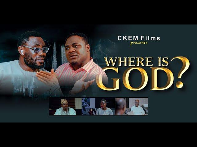 WHERE IS GOD? (Full Movie) || Written by Segun Opoola ||#damilolamikebamiloye #trending#latest#movie