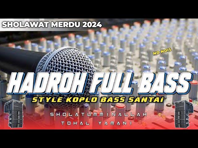 HADROH FULL BASS • Sholatumminallah - Tohal Yamani • STYLE KOPLO BASS SANTAI