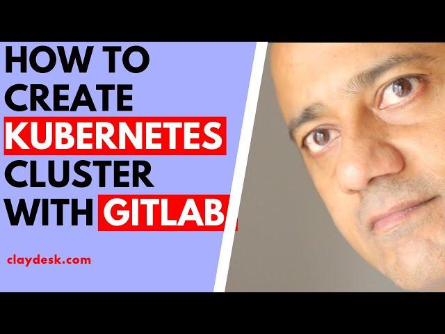 How to create KUBERNETES CLUSTER with GITLAB 2020