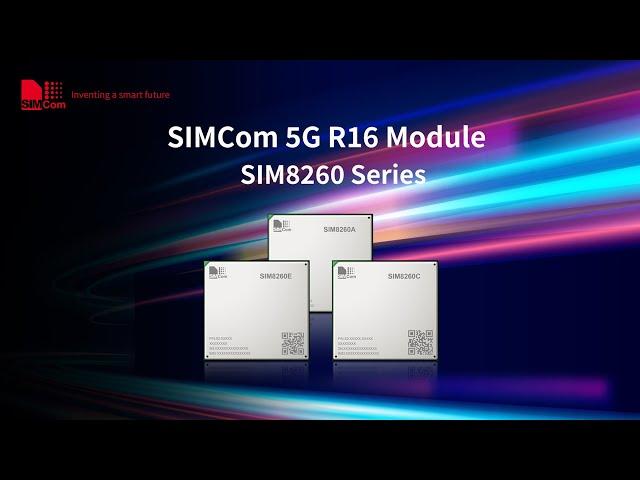 SIMCom 5G R16 Module SIM8260 Series Based on Qualcomm SDX62 Chipset Platform