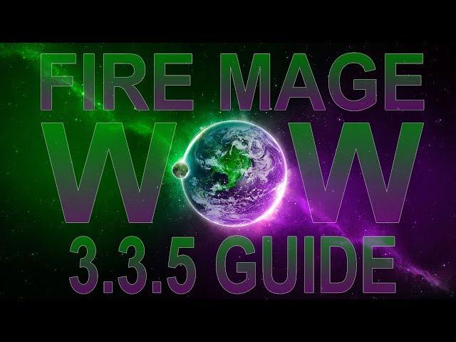 ГАЙД ПО ФАЕР МАГУ 3.3.5 ПВП - ЧАСТЬ 1 / FIRE MAGE PVP GUIDE