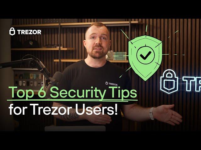 Top 6 Security Tips for Trezor Users