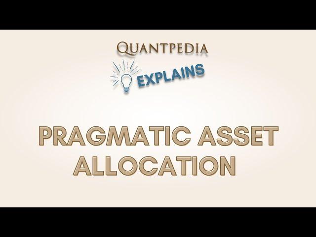 Quantpedia Explains - Pragmatic Asset Allocation