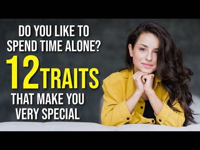 People Who Like To Be Alone Have These 12 Special Personality Traits