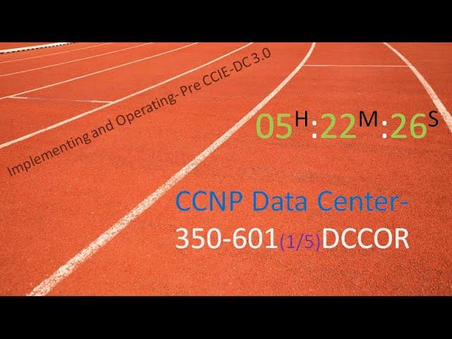 CCNP Data Center -350-601 DCCOR Implementing and Operating 1/5