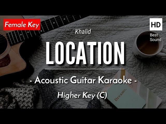 Location [Karaoke Acoustic] - Khalid [HQ Audio]