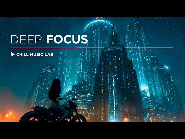 Chill Music — Deep Focus & Inspiring Mix