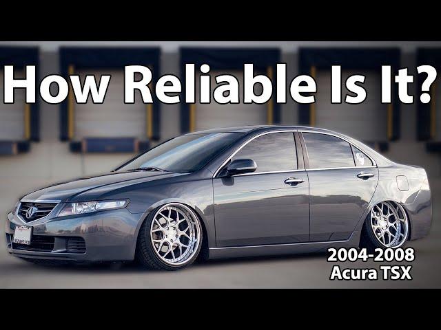 Is It As Reliable As You Think? ACURA TSX 2004-2008 1st Gen