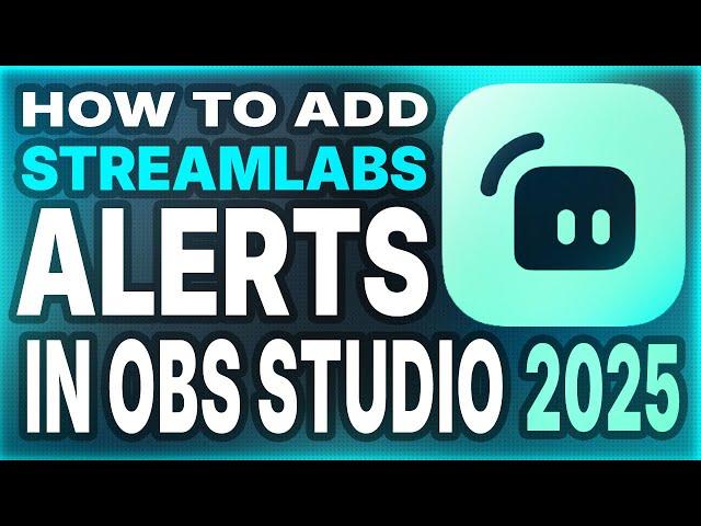 How to Add Streamlabs Alerts in OBS Studio 2025