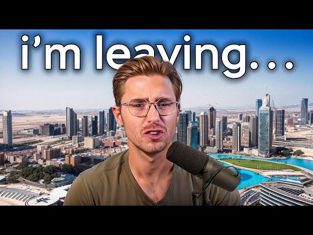 WHY I'M LEAVING DUBAI!!!!