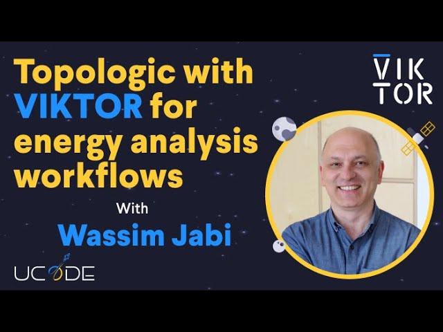 UCODE 2023: Integrating Topologic with VIKTOR for energy analysis workflows with Wassim Jabi