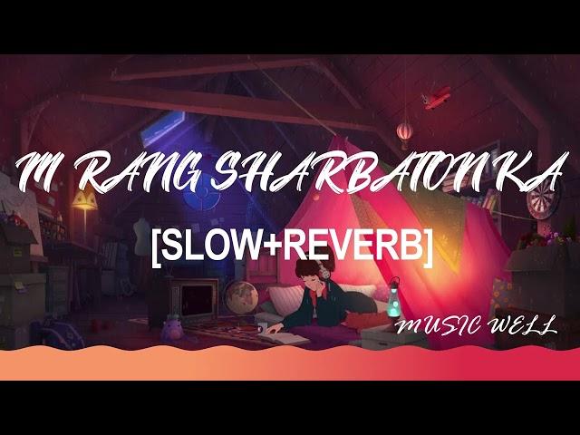 m rang sharbaton ka |{slow+reverb} [lofi] musicwell |arijit singh |phata poster nikhla hero