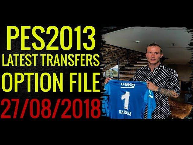 PES 2013 ● Option File ● Latest Transfers 27/08/2018 ● Download