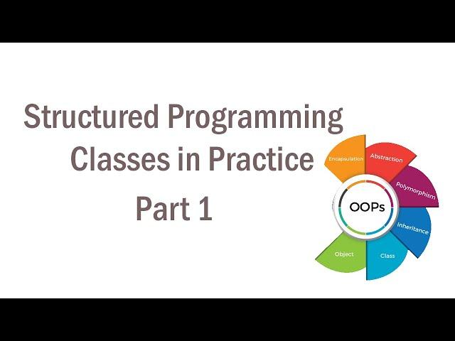 # 1 Structured Programming Classes in Practice (Part 1)