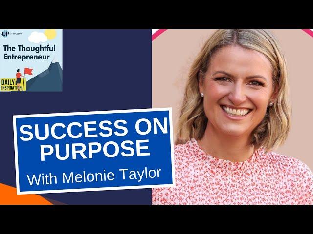 Owning Who You Are and Helping Yourself with Success on Purpose’s with Melonie Taylor