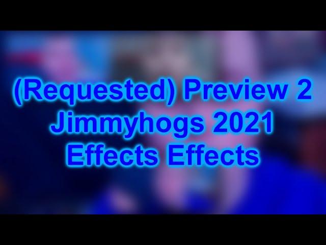 Preview 2 Jimmyhogs 2021 Effects Effects